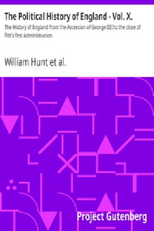 [Gutenberg 25232] • The Political History of England - Vol. X. / The History of England from the Accession of George III / to the close of Pitt's first Administration